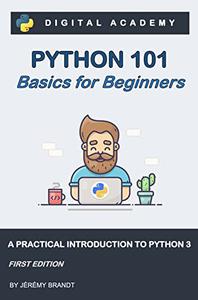 Python 101: Basics for Beginners: A practical Introduction to Python 3 - Epub + Converted Pdf
